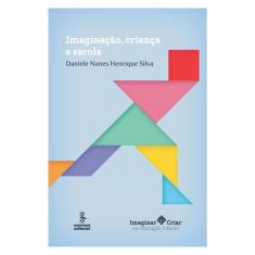 Imaginação, Criança E Escola