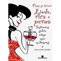 Livro - Como Se Tornar Linda, Rica E Perua