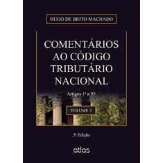 Comentários Ao Código Tributário Nacional: Artigos 1º A 95 - Vol. 1: Volume 1