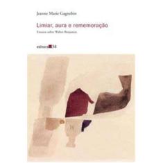 Limiar, Aura E Rememoracao - Editora 34