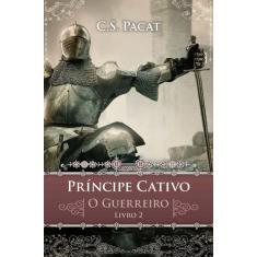 Livro - Príncipe Cativo: O Guerreiro
