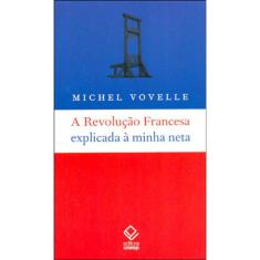 A Revolução Francesa Explicada À Minha Neta