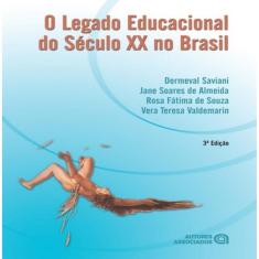 Legado Educacional Do Seculo Xx No Brasil, O - 3º Ed