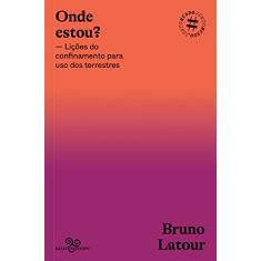 Onde estou?: Lições do confinamento para uso dos terrestres