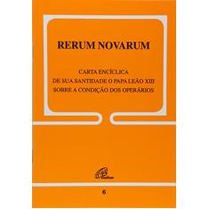 Rerum Novarum - 6: Sobre a condição dos operários