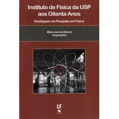 Livro - Instituto de Física da USP aos Oitenta Anos: Destaques da Pesq