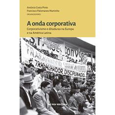A onda corporativa: corporativismo e ditaduras na Europa e na América Latina