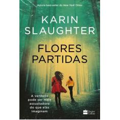 Livro - Flores partidas | nova edição do best-seller de Karin Slaughte