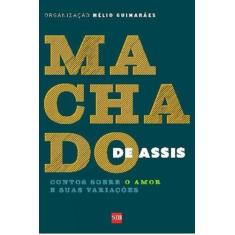 Machado de Assis - Contos sobre o Amor e Suas Variacoes - Edicoes sm