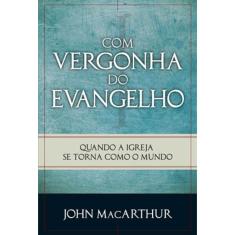 Com Vergonha Do Evangelho