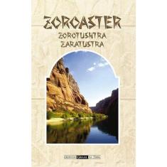 Zoroaster - Zorotushtra - Zaratustra