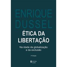 Ética da libertação: Na idade da globalização e da exclusão