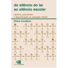 Do silêncio do lar ao silêncio escolar: racismo, preconceito e discriminação na educação infantil