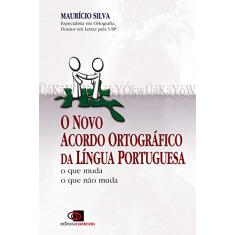 O novo acordo ortográfico da língua portuguesa: O que muda, o que não muda