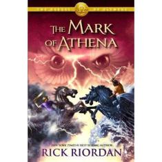 The Mark Of Athena - The Heroes Of Olympus - Volume Three