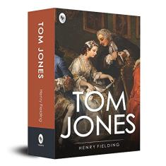 Tom Jones: Classic English Novel Comic Fiction Coming-Of-Age Story 18th Century Literature Satirical Social Commentary Literary Masterpiece ... and Wit a Masterpiece of English Literature