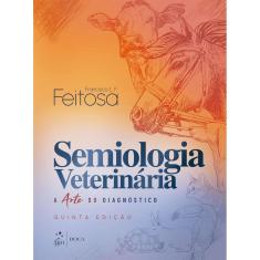Semiologia Veterinária: a Arte do Diagnóstico