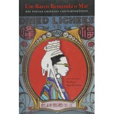 Barco remenda o mar, um - dez poetas chineses contempotaneos - MARTINS