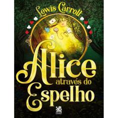 Alice Atraves Do Espelho - Lewis Carroll