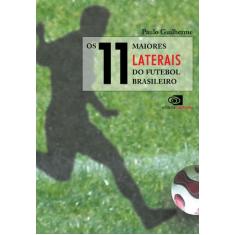 Livro - Os 11 Maiores Laterais Do Futebol Brasileiro