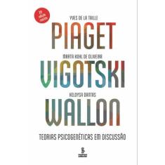 Livro Piaget Vigotski Wallon Teorias Psicogenéticas Em Discussão Yves