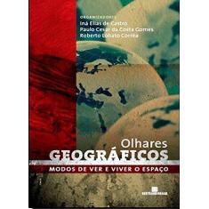 Livro - Olhares Geográficos: Modos De Ver E Viver O Espaço
