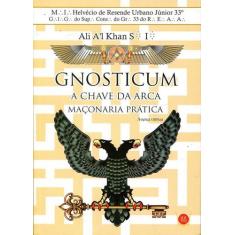 Gnosticum A Chave Da Arca - Maçonaria Prática - Isis