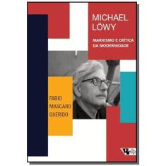 Michael Lowy: Marxismo E Critica Da Modernidade