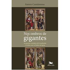 Nos ombros de gigantes: As grandes verdades da fé meditadas e vividas com os Padres da Igreja