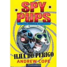 Livro - Spy Pups - Ilha Do Perigo