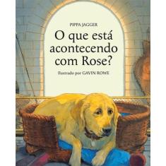 Livro - O que está acontecendo com Rose?