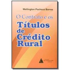 Contrato e os titulos de credito rural, o