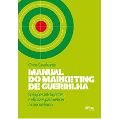 Manual do marketing de guerrilha : Soluções inteligentes e eficazes para vencer a concorrência