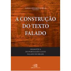Gramática do português culto falado no Brasil - vol. I - a construção do texto falado: Volume 1