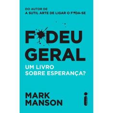 Livro - F*deu Geral : Um Livro Sobre Esperança?