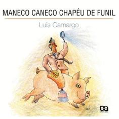 Livro - Maneco Caneco Chapéu De Funil