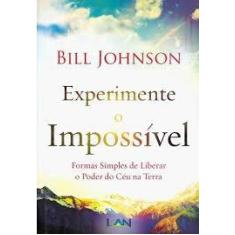 Livro Experimente O Impossível Bill Johnson - Lan