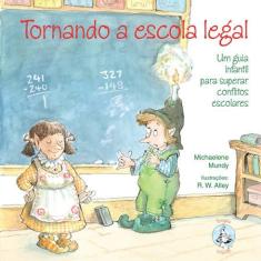 Tornando A escola legal - um guia infantil para superar conflitos escolares