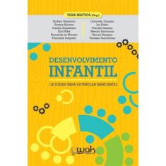 Desenvolvimento infantil: 130 ideias para estimular brincando