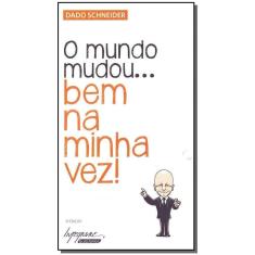 O Mundo Mudou... Bem na Minha Vez