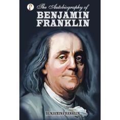 The Autobiography of Benjamin Franklin