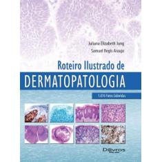 Roteiro ilustrado de dermatopatologia