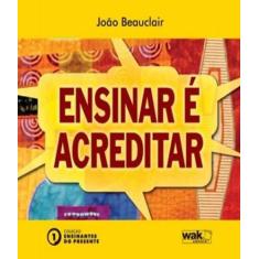 Livro Ensinar E Acreditar - W.A.K.