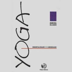 Livro - Yoga - Imortalidade E Liberdade