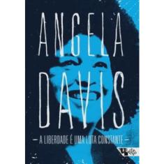 A Liberdade é Uma Luta Constante - Angela Davis