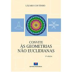 Convite às Geometrias Não Euclidianas