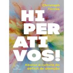 Hiperativos! Abaixo A Cultura Do Déficit De Atenção