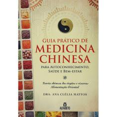Guia Prático De Medicina Chinesa: Para Autoconhecimento, Saúde E Bem-Estar