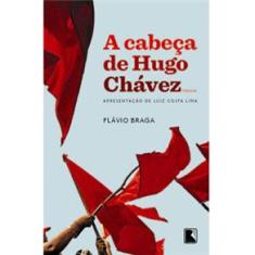Livro - A Cabeça de Hugo Chávez