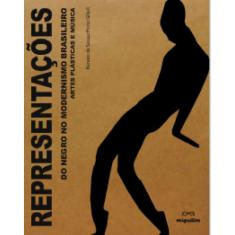 Representações Do Negro No Modernismo Brasileiro: Artes Plásticas E Música